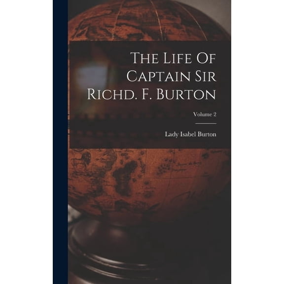 The Life Of Captain Sir Richd. F. Burton; Volume 2, (Hardcover)