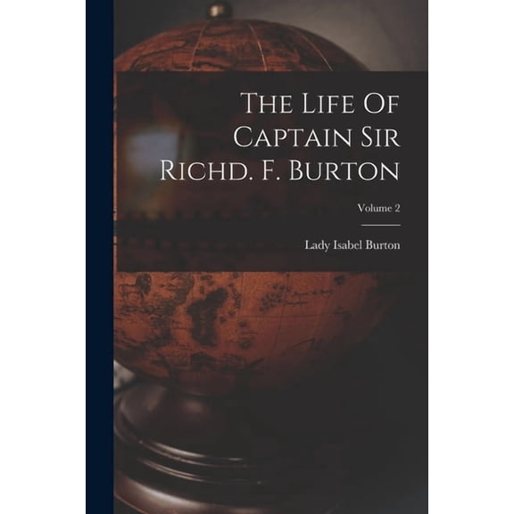 The Life Of Captain Sir Richd. F. Burton; Volume 2, (Paperback)