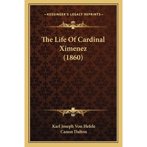 The Life Of Cardinal Ximenez (1860) (Paperback)