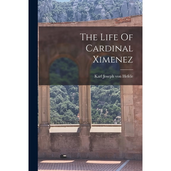 The Life Of Cardinal Ximenez (Paperback)
