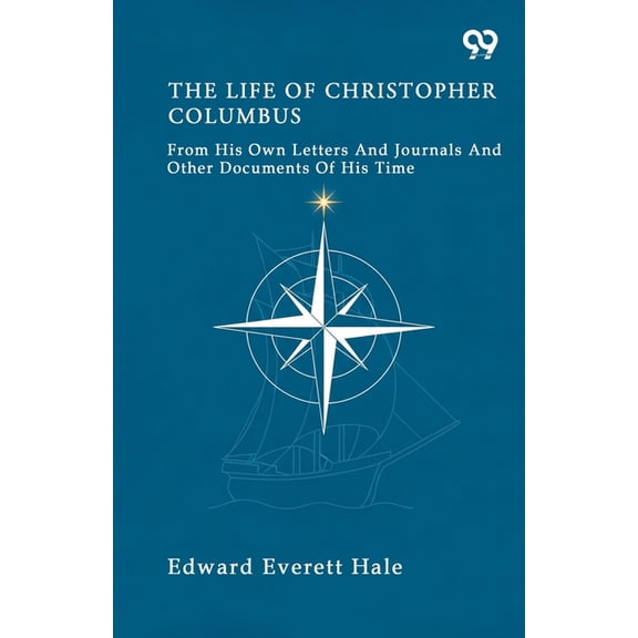 The Life Of Christopher Columbus From His Own Letters And Journals And Other Documents Of His Time, (Paperback)