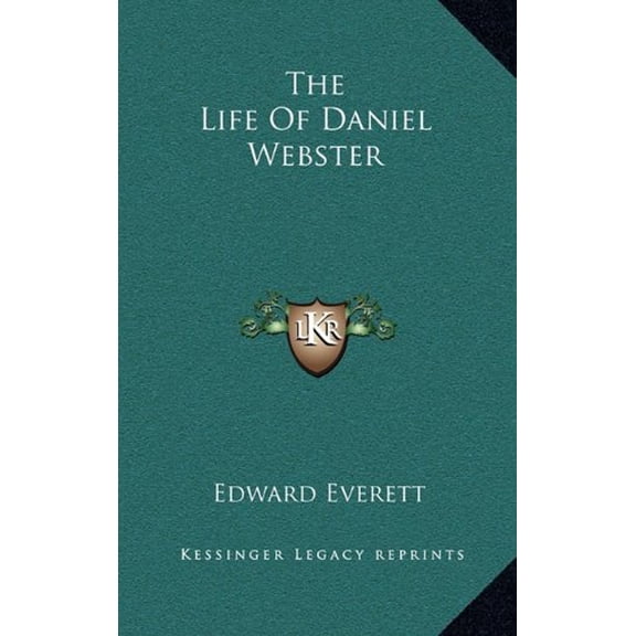 The Life Of Daniel Webster Hardcover 1163517089 9781163517086 Edward Everett