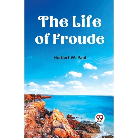 The Life Of Froude, (Paperback)