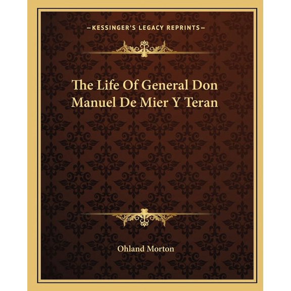 The Life Of General Don Manuel De Mier Y Teran (Paperback)