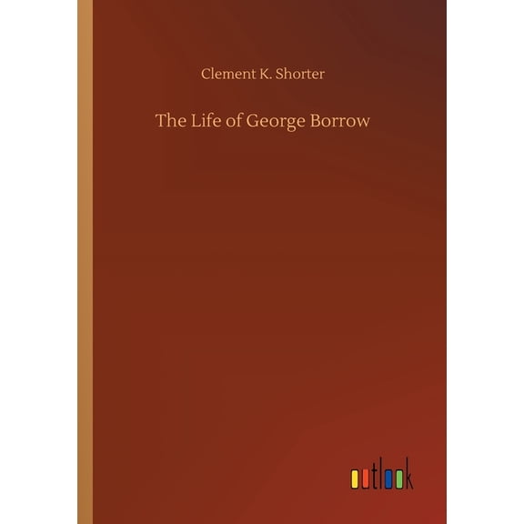 The Life Of George Borrow - 9783752427288