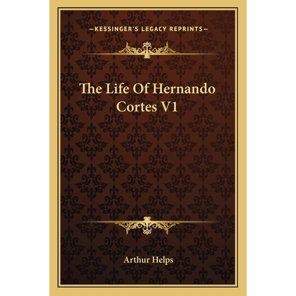 The Life Of Hernando Cortes V1 (Paperback)