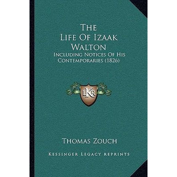 The Life of Izaak Walton: Including Notices of His Contemporaries (1826) Paperback