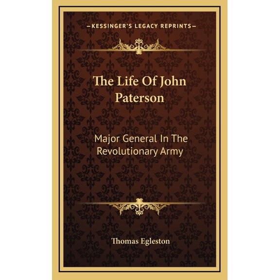The Life Of John Paterson : Major General In The Revolutionary Army (Hardcover)