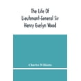thumbnail image 1 of The Life Of Lieutenant-General Sir Henry Evelyn Wood, (Paperback), 1 of 1