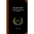 thumbnail image 1 of The Life Of Luther : With Special Reference To Its Earlier Periods And The Opening Scenes Of The Reformation (Hardcover), 1 of 1