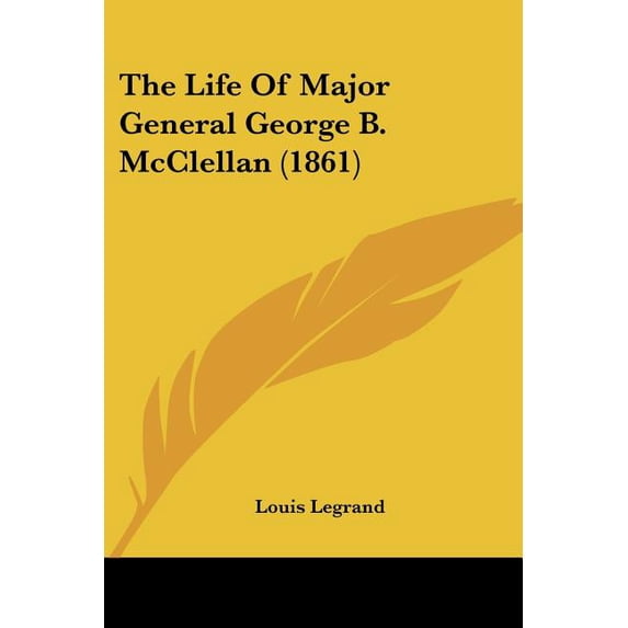The Life Of Major General George B. McClellan (1861) (Paperback)