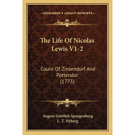 The Life Of Nicolas Lewis V1-2 : Count Of Zinzendorf And Pottendor (1773) (Paperback)