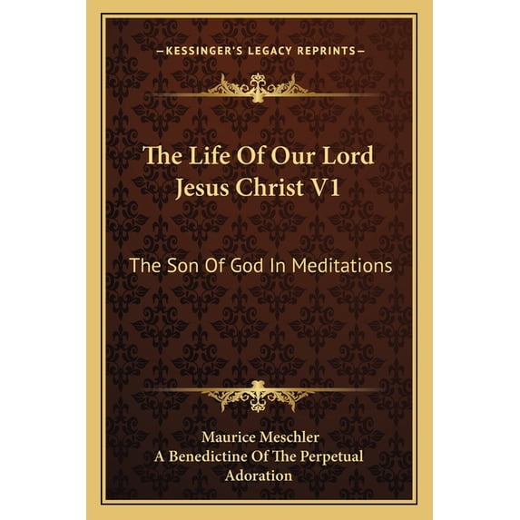 The Life Of Our Lord Jesus Christ V1 : The Son Of God In Meditations (Paperback)