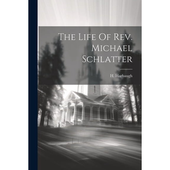 The Life Of Rev. Michael Schlatter (Paperback)