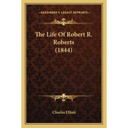 The Life Of Robert R. Roberts 1844 Paperback