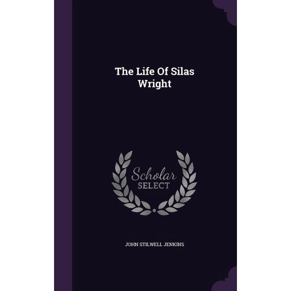 The Life Of Silas Wright (Hardcover)
