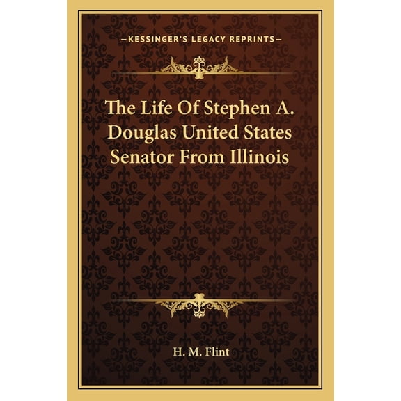 The Life Of Stephen A. Douglas United States Senator From Illinois (Paperback)