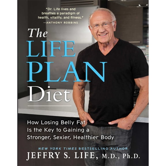The Life Plan Diet : How Losing Belly Fat is the Key to Gaining a Stronger, Sexier, Healthier Body (Hardcover)
