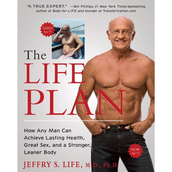 The Life Plan: How Any Man Can Achieve Lasting Health, Great Sex, and a Stronger, Leaner Body (Hardcover) by Jeffry S Life