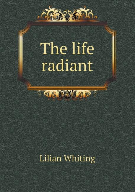 The Life Radiant (Paperback)
