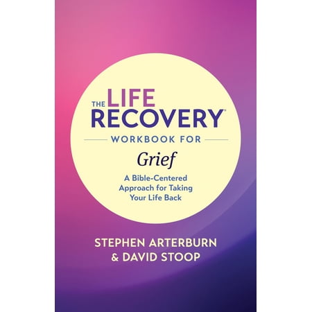 The Life Recovery Workbook For Grief