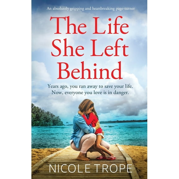 The Life She Left Behind: An absolutely gripping and heartbreaking page turner, (Paperback)