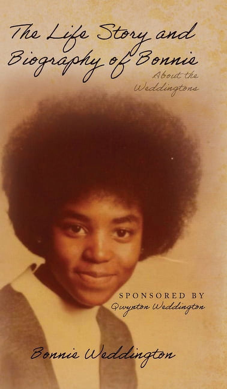 The Life Story and Biography of Bonnie: About the Weddingtons, (Hardcover)