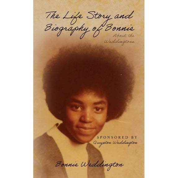 The Life Story and Biography of Bonnie: About the Weddingtons, (Paperback)