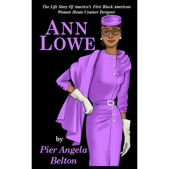 The Life Story of Fashion Designer Ann Lowe : The Story of the First Black Woman Fashion Designer