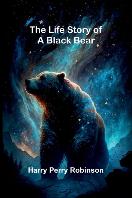 The Life Story of a Black Bear, (Paperback)