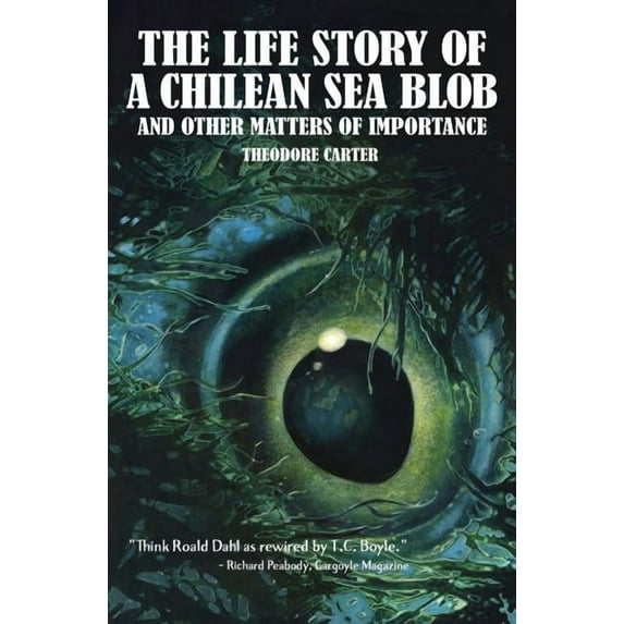 The Life Story of a Chilean Blob and Other Matters of Importance, (Paperback)
