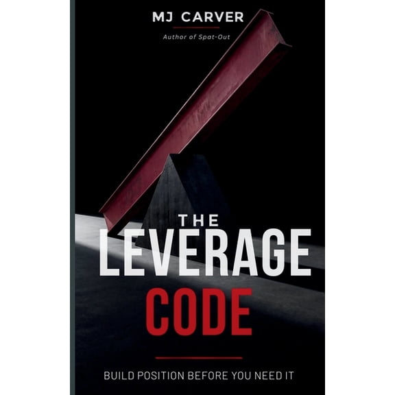 The Life Strategy The Leverage Code: Build Position Before You Need It, Book 1, (Paperback)