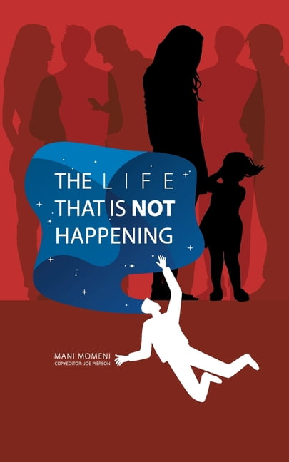 The Life That Is Not Happening: A novella of memory, longing, and the space between two skies, (Paperback)