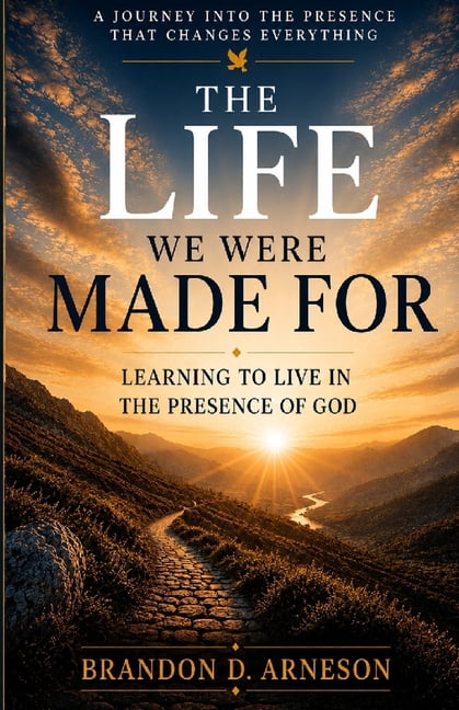 The Life We Were Made For: Learning to Live in the Presence of God, (Paperback)