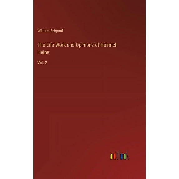The Life Work and Opinions of Heinrich Heine (Hardcover)