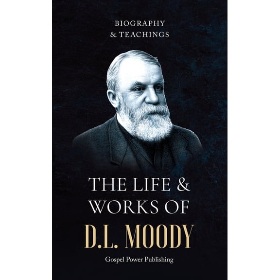 The Life & Works Of D.L Moody Vol. I, (Hardcover)