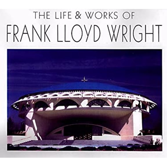 Pre-Owned The Life Works of Frank Lloyd Wright (Hardcover) 0762403780 9780762403783