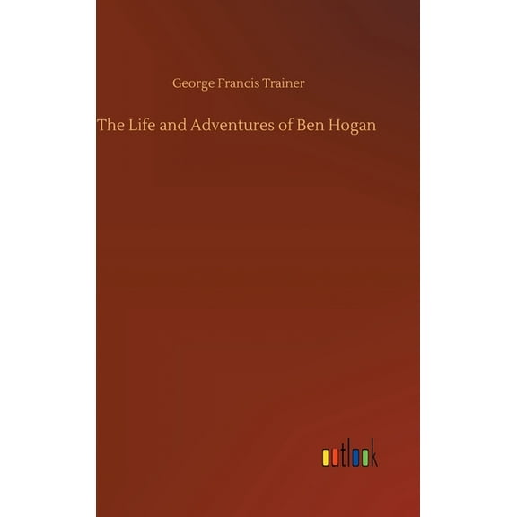 The Life and Adventures of Ben Hogan (Hardcover)