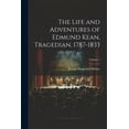 thumbnail image 1 of The Life and Adventures of Edmund Kean, Tragedian. 1787-1833; Volume 1 (Paperback), 1 of 1