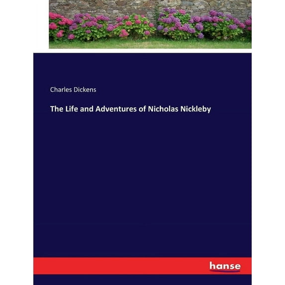 The Life and Adventures of Nicholas Nickleby, (Paperback)