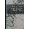 thumbnail image 1 of The Life and Adventures of Polk Wells (Paperback), 1 of 5