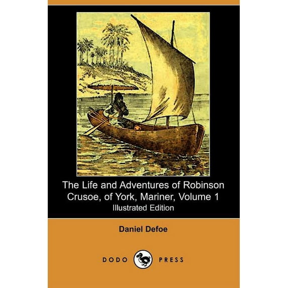The Life and Adventures of Robinson Crusoe, of York, Mariner, Volume 1 (1812) (Illustrated Edition) (Dodo Press) (Paperback)