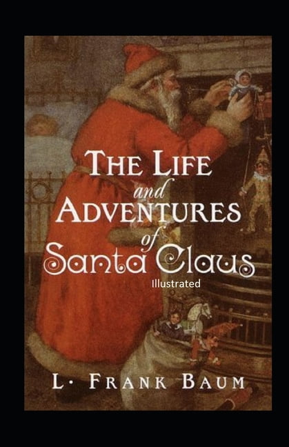The Life and Adventures of Santa Claus Illustrated (Paperback)