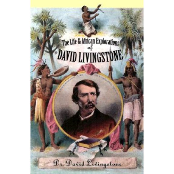 Pre-Owned The Life and African Exploration of David Livingstone (Paperback) 0815412088 9780815412083