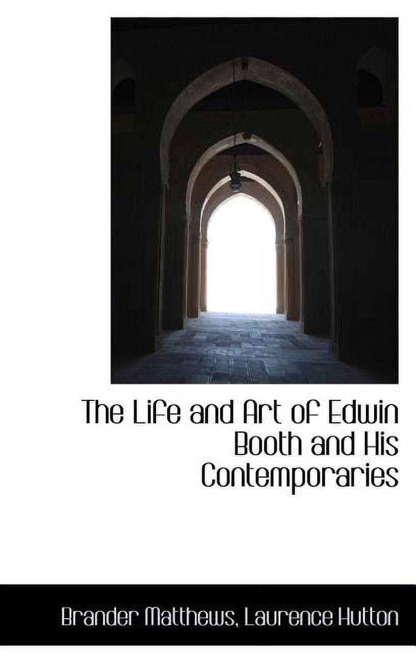 The Life and Art of Edwin Booth and His Contemporaries (Hardcover)