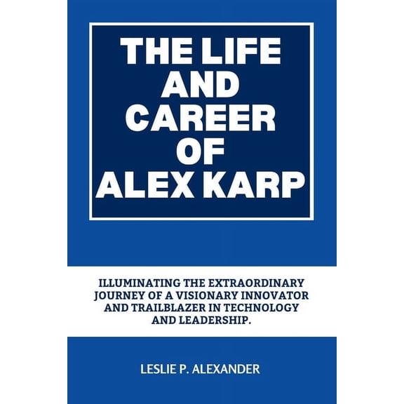 The Life and Career of Alex Karp, (Paperback)