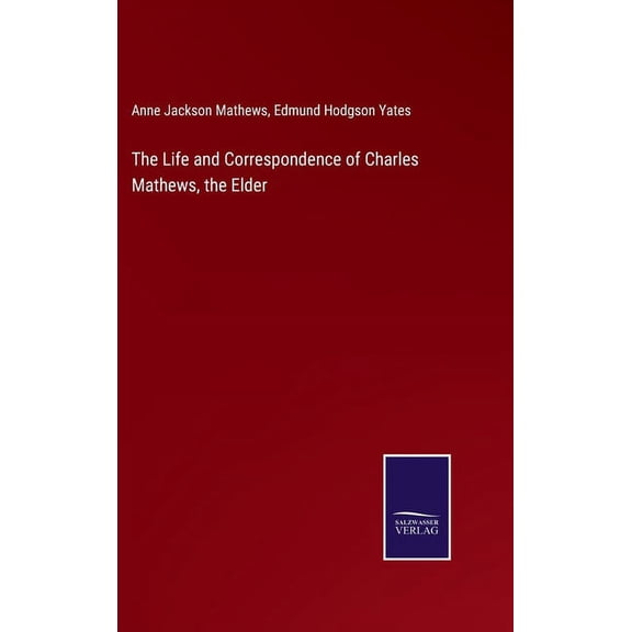The Life and Correspondence of Charles Mathews, the Elder (Hardcover)