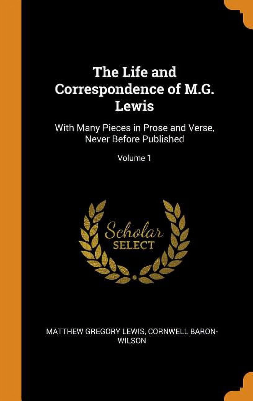 The Life and Correspondence of M.G. Lewis: With Many Pieces in Prose and Verse, Never Before Published; Volume 1 Hardcover