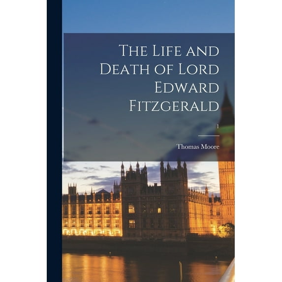 The Life and Death of Lord Edward Fitzgerald; 1