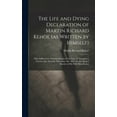 thumbnail image 1 of The Life and Dying Declaration of Martin Richard Kehoe (as Written by Himself) [microform] (Hardcover), 1 of 1